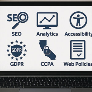 SEO, Analytics, Accessibility, GDPR, CCPA, and other Policies